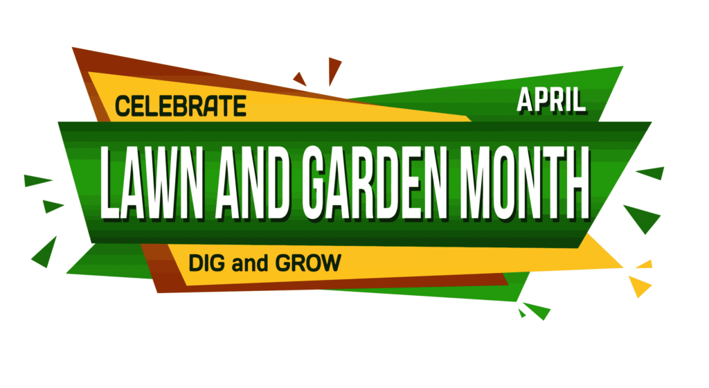 Having Fun in April with National Lawn and Garden Month